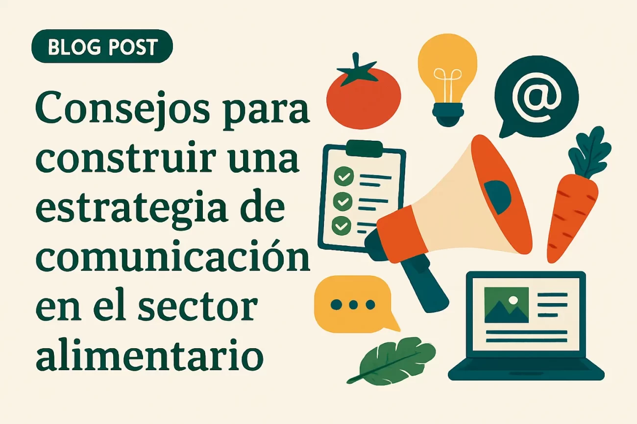 Consejos para construir una estrategia de comunicación en el sector alimentario