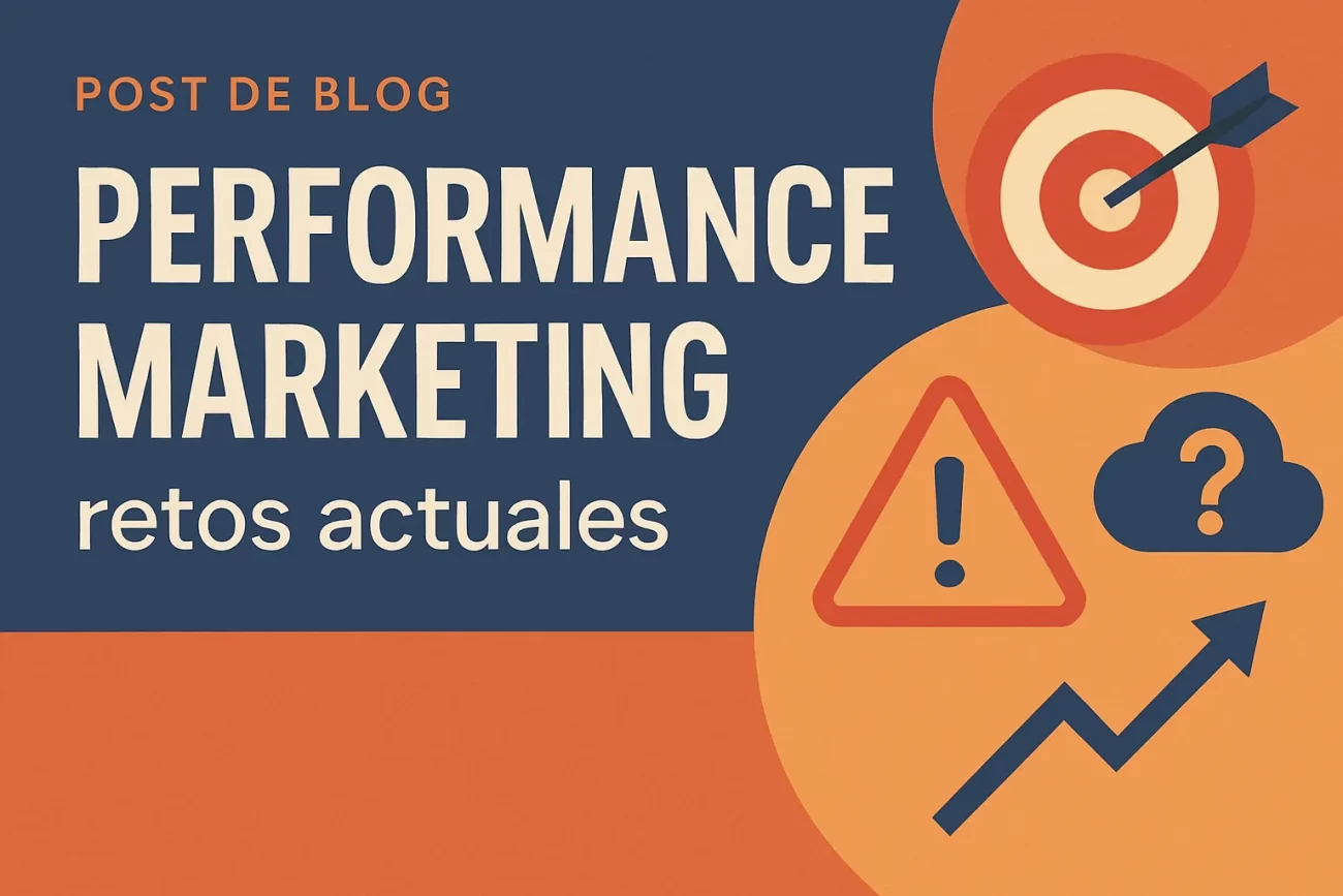 Performance Marketing retos actuales en