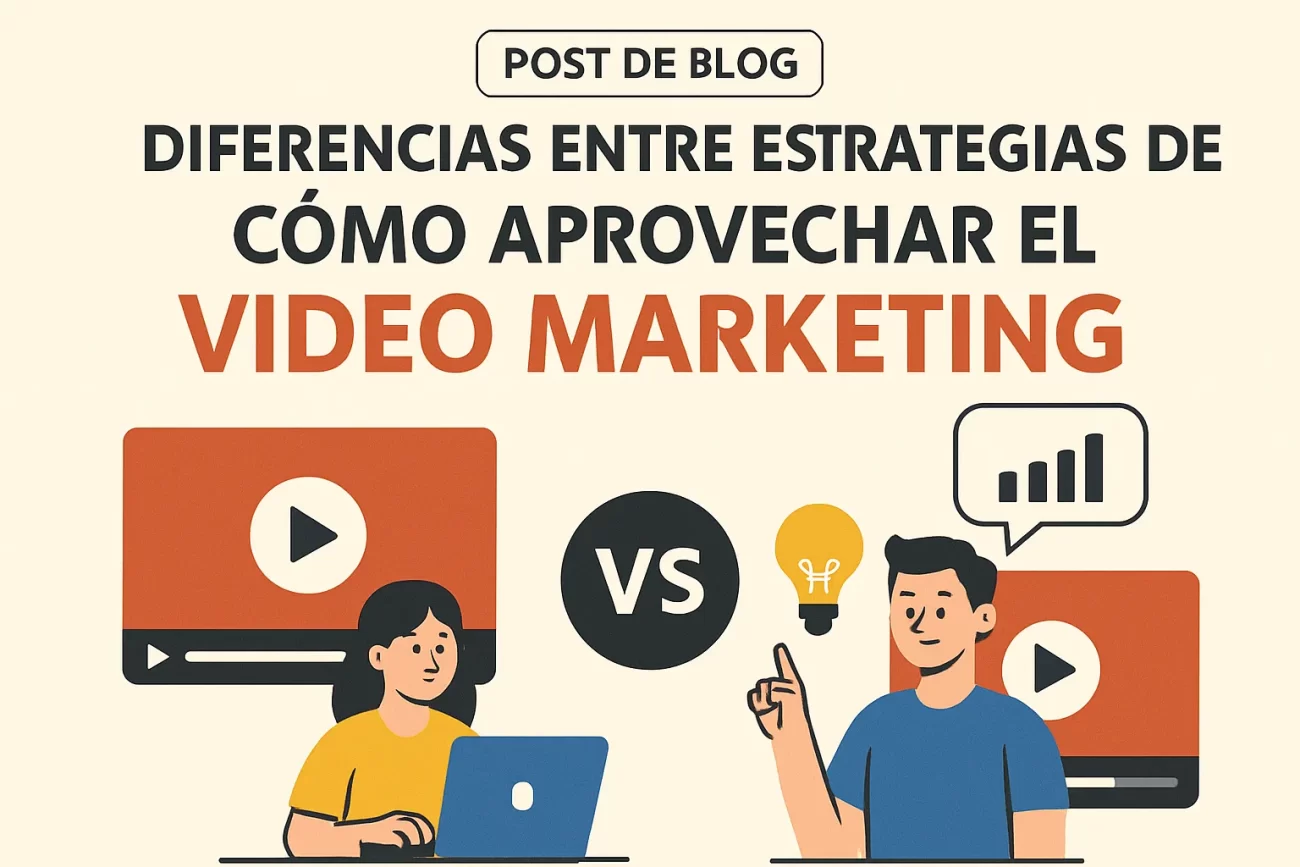 diferencias entre estrategias de Cómo aprovechar el video marketing