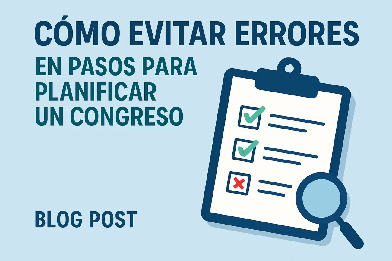 cómo evitar errores en Pasos para planificar un congreso