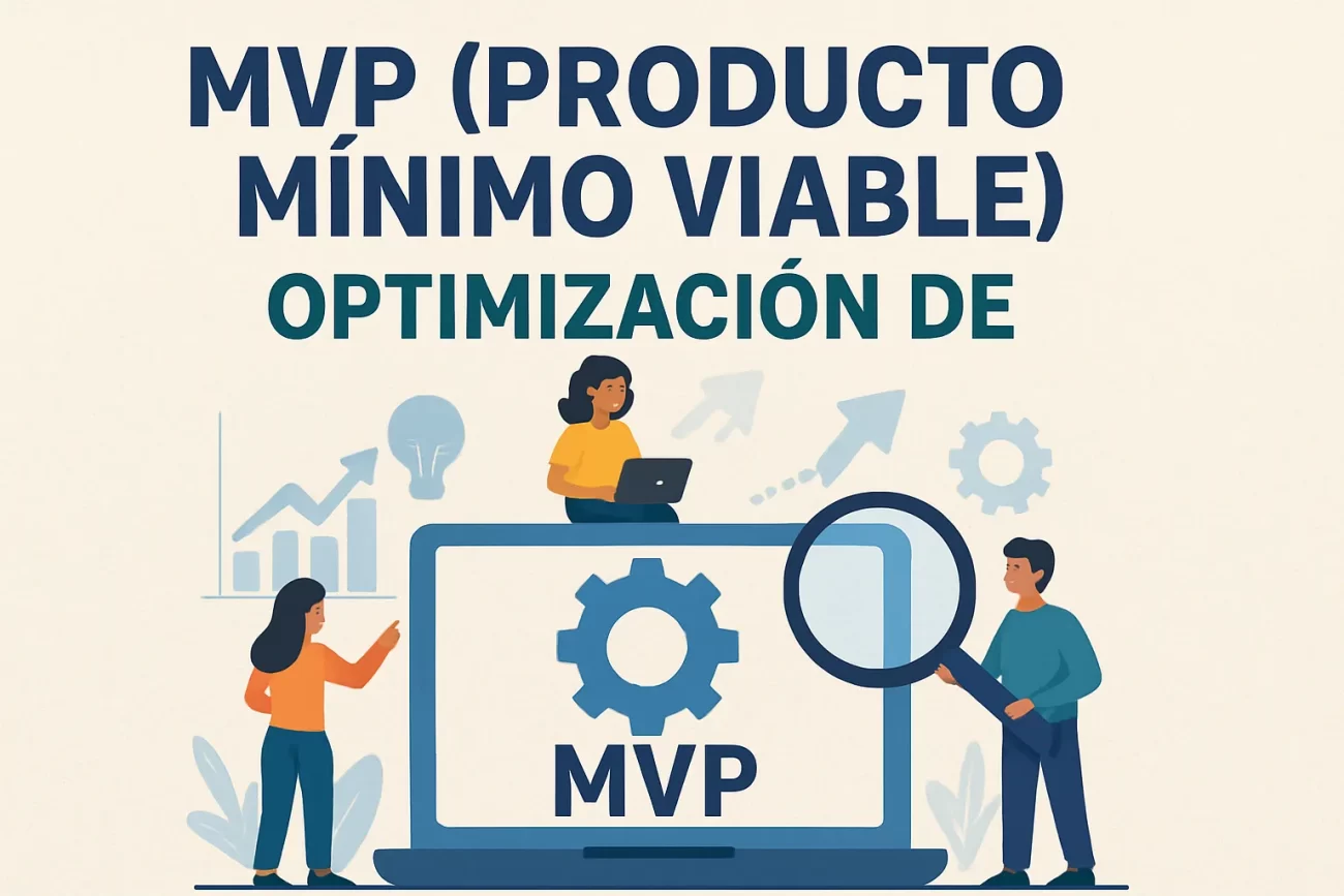 MVP (Producto Mínimo Viable) optimización de
