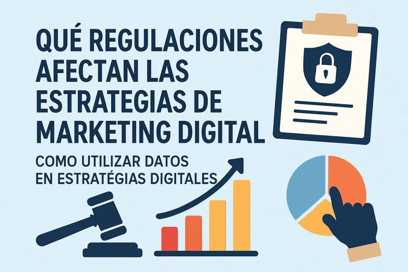 qué regulaciones afectan las estrategias de marketing digital Cómo utilizar datos en estrategias digitales
