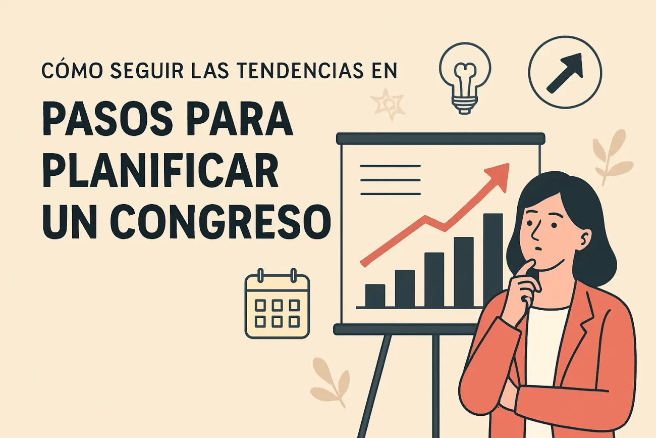 cómo seguir las tendencias en Pasos para planificar un congreso