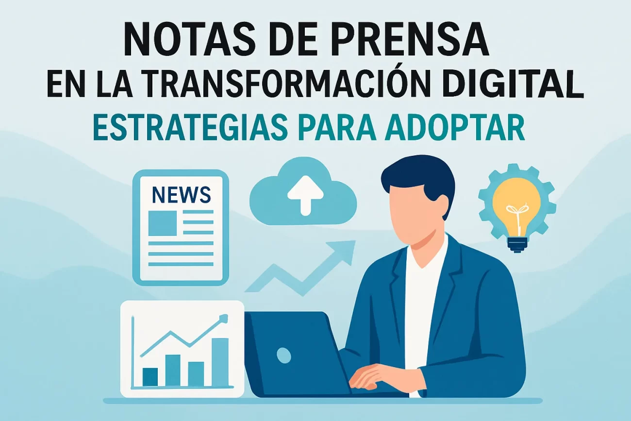 Notas de Prensa en la Transformación Digital: Estrategias para Adoptar
