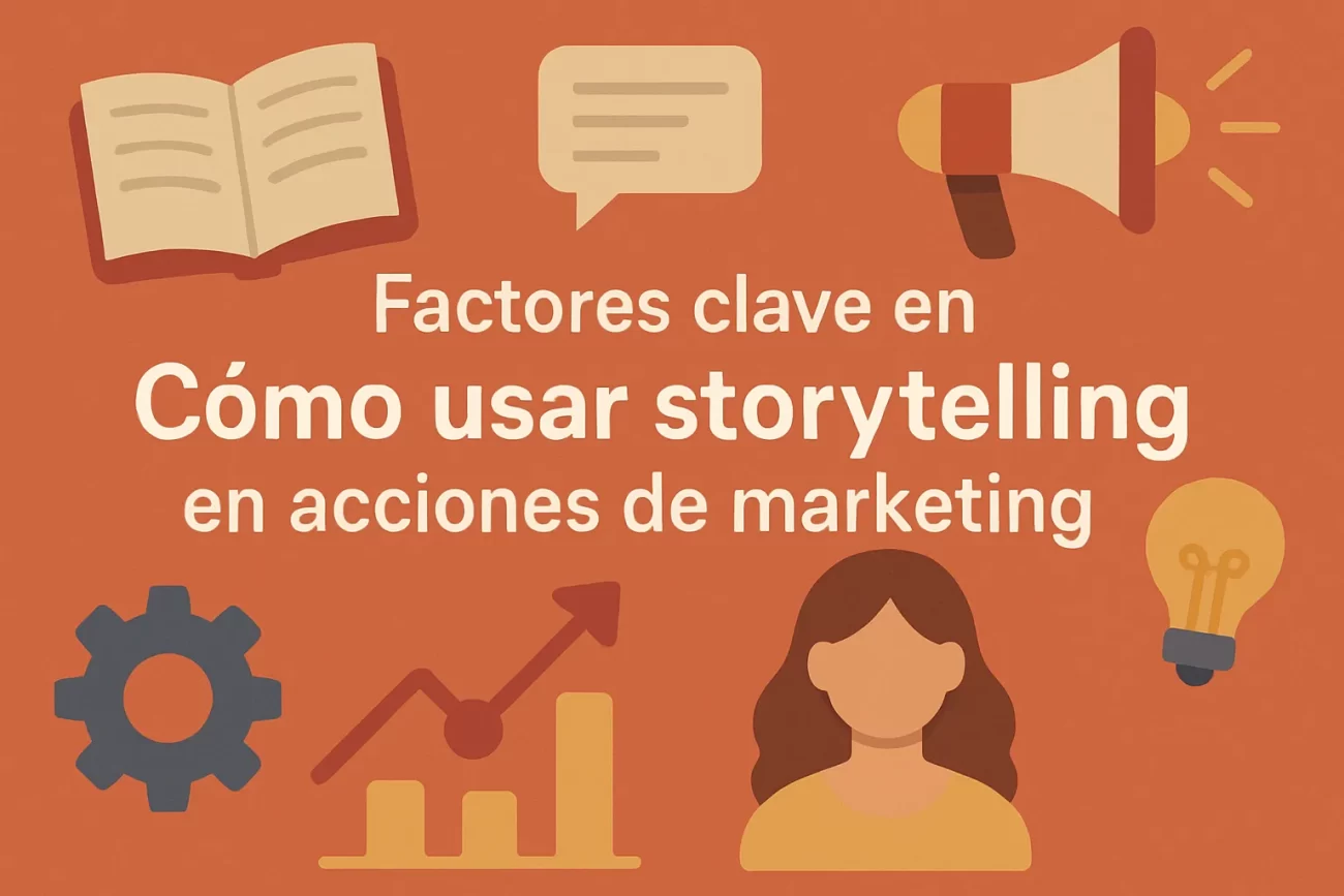 factores clave en Cómo usar storytelling en acciones de marketing