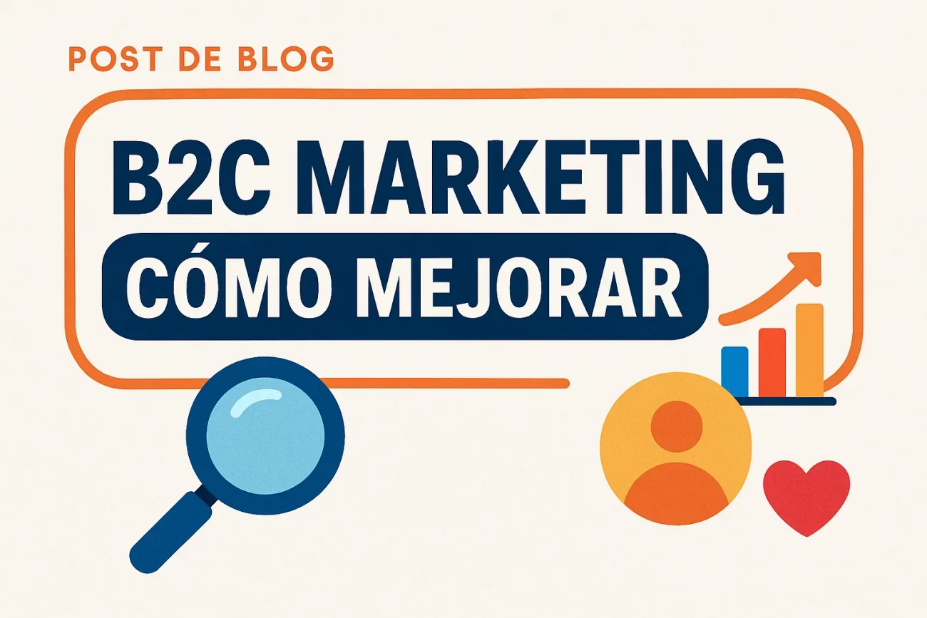 B2C-Marketing-como-mejorar | Hablemos de Marketing B2C Marketing cómo mejorar