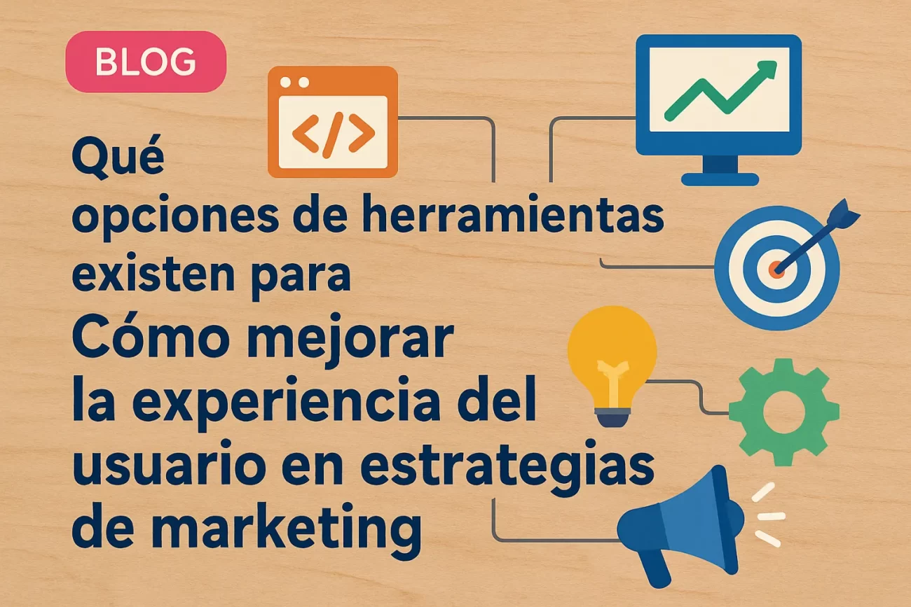 qué opciones de herramientas existen para Cómo mejorar la experiencia del usuario en estrategias de marketing