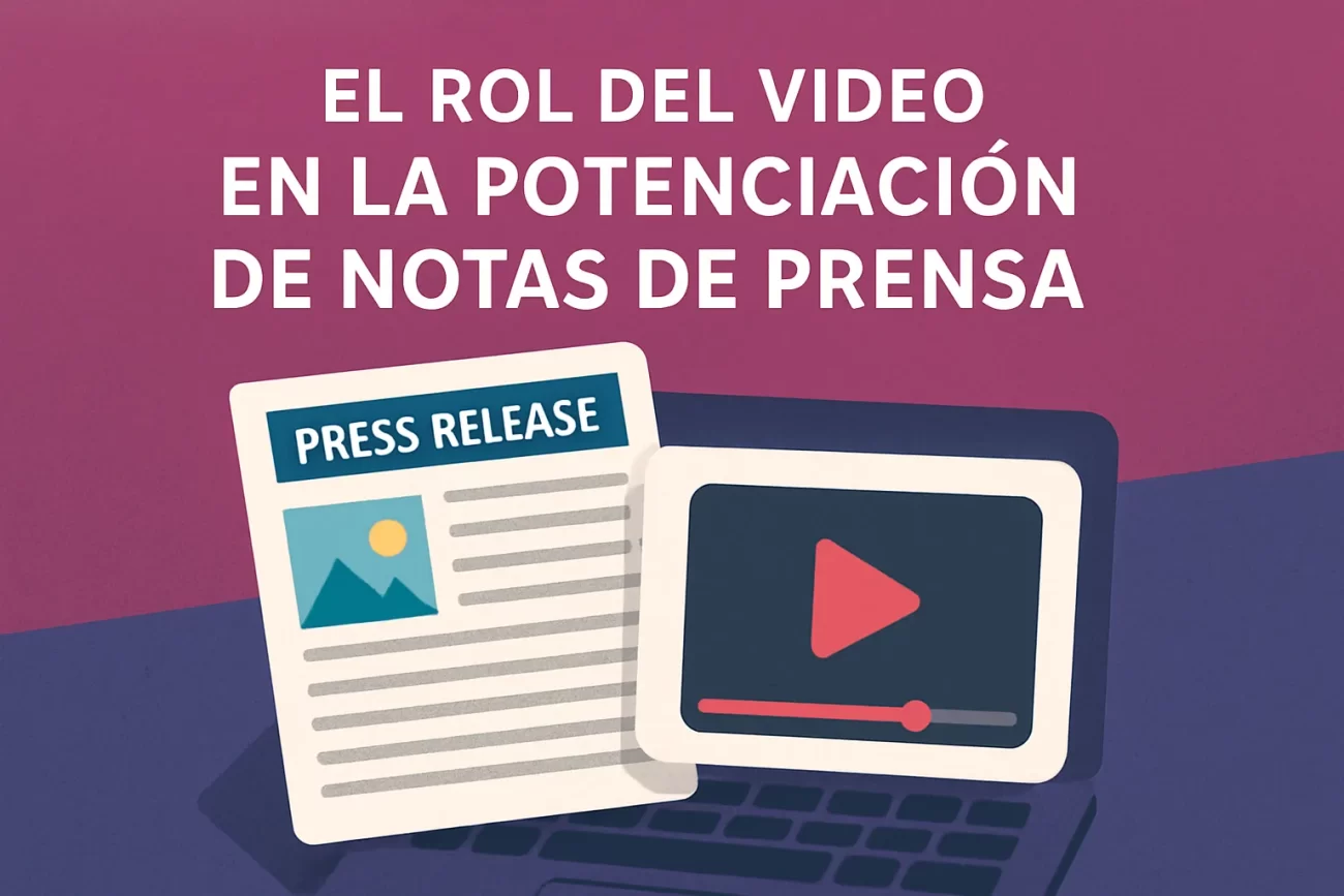 El-Rol-del-Video-en-la-Potenciacion-de-Notas-de-Prensa | Hablemos de Marketing El Rol del Video en la Potenciación de Notas de Prensa