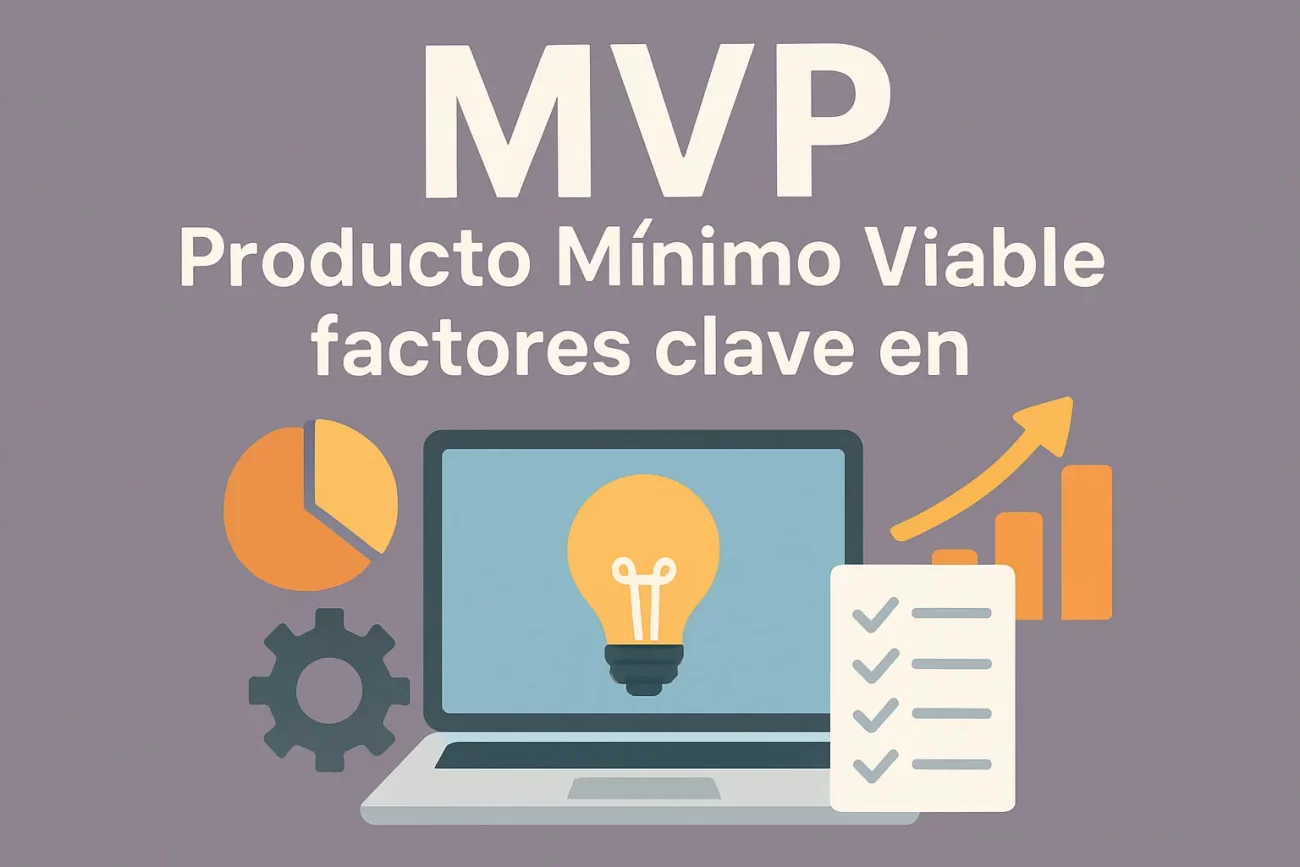 MVP (Producto Mínimo Viable) factores clave en
