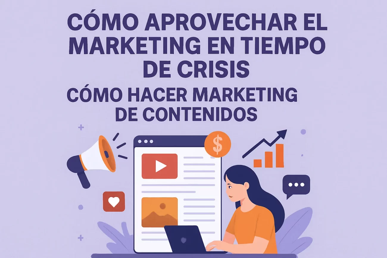 cómo aprovechar el marketing en tiempos de crisis Cómo hacer marketing de contenidos