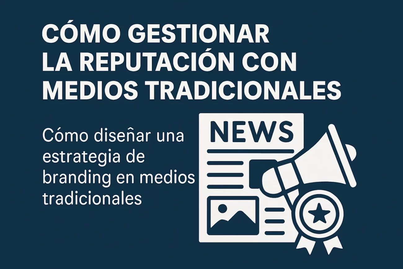 como-gestionar-la-reputacion-con-medios-tradicionales-Como-disenar-una-estrategia-de-branding-en-medios-tradicionales | Hablemos de Marketing cómo gestionar la reputación con medios tradicionales Cómo diseñar una estrategia de branding en medios tradicionales