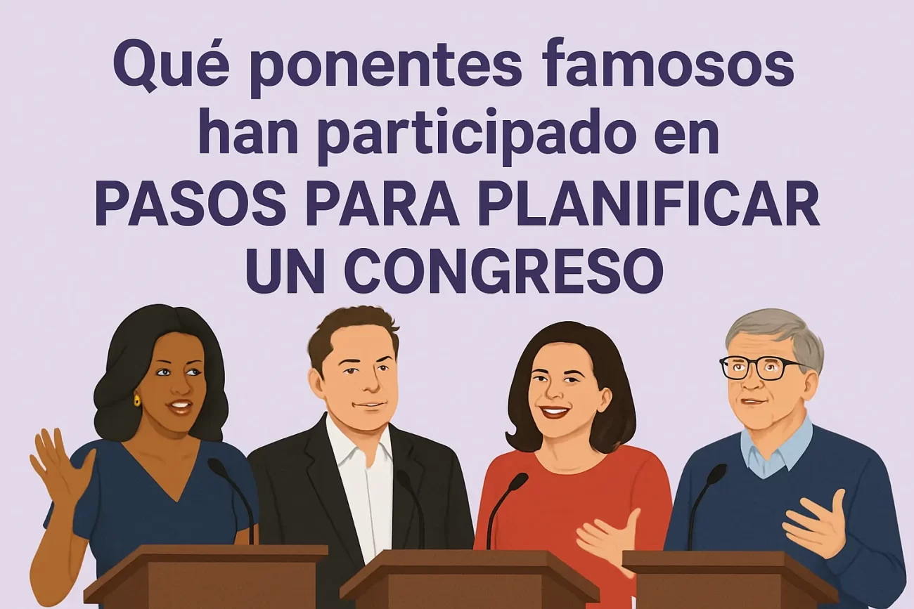 qué ponentes famosos han participado en Pasos para planificar un congreso