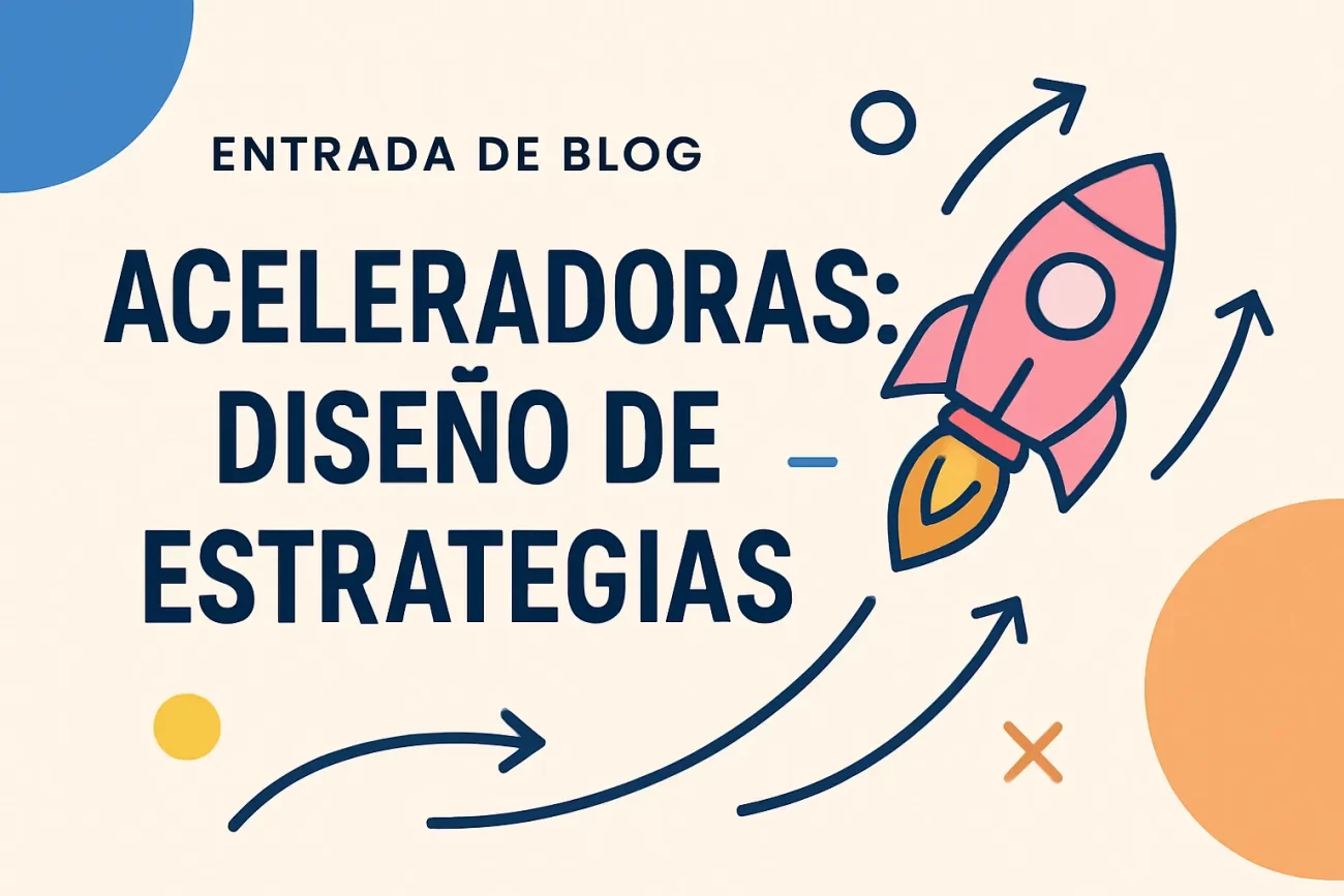 Aceleradoras diseño de estrategias en