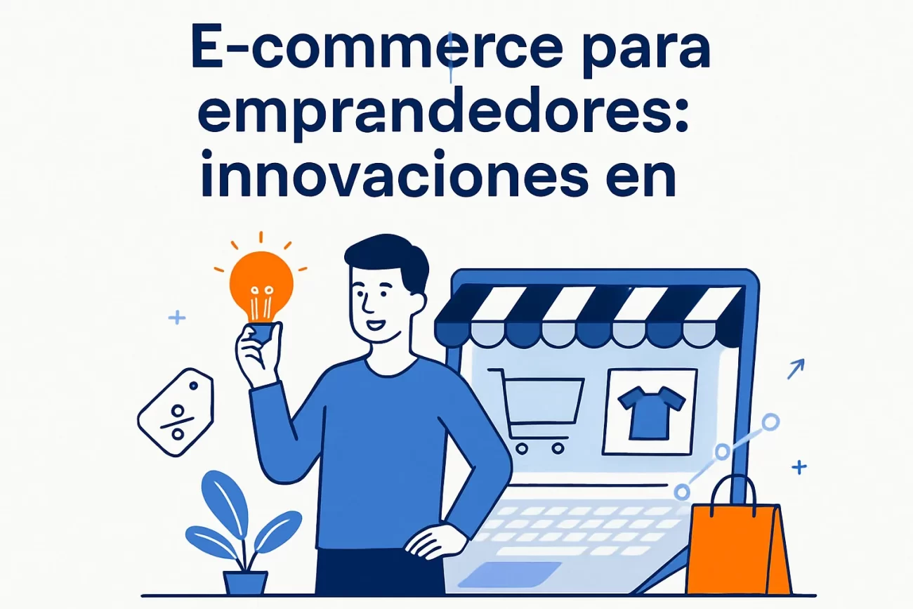 E-commerce-para-emprendedores-innovaciones-en | Hablemos de Marketing E-commerce para emprendedores innovaciones en