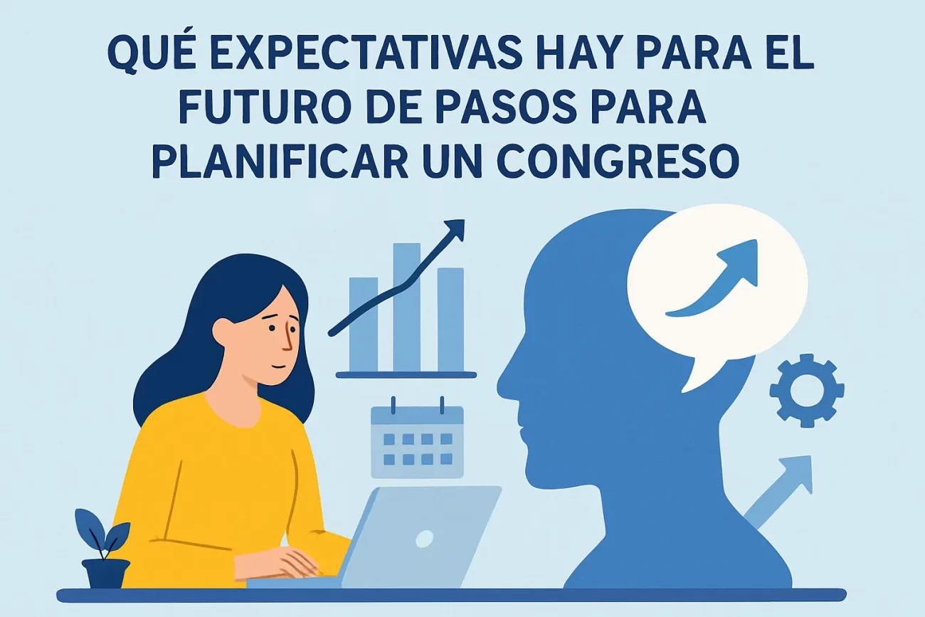 qué expectativas hay para el futuro de Pasos para planificar un congreso