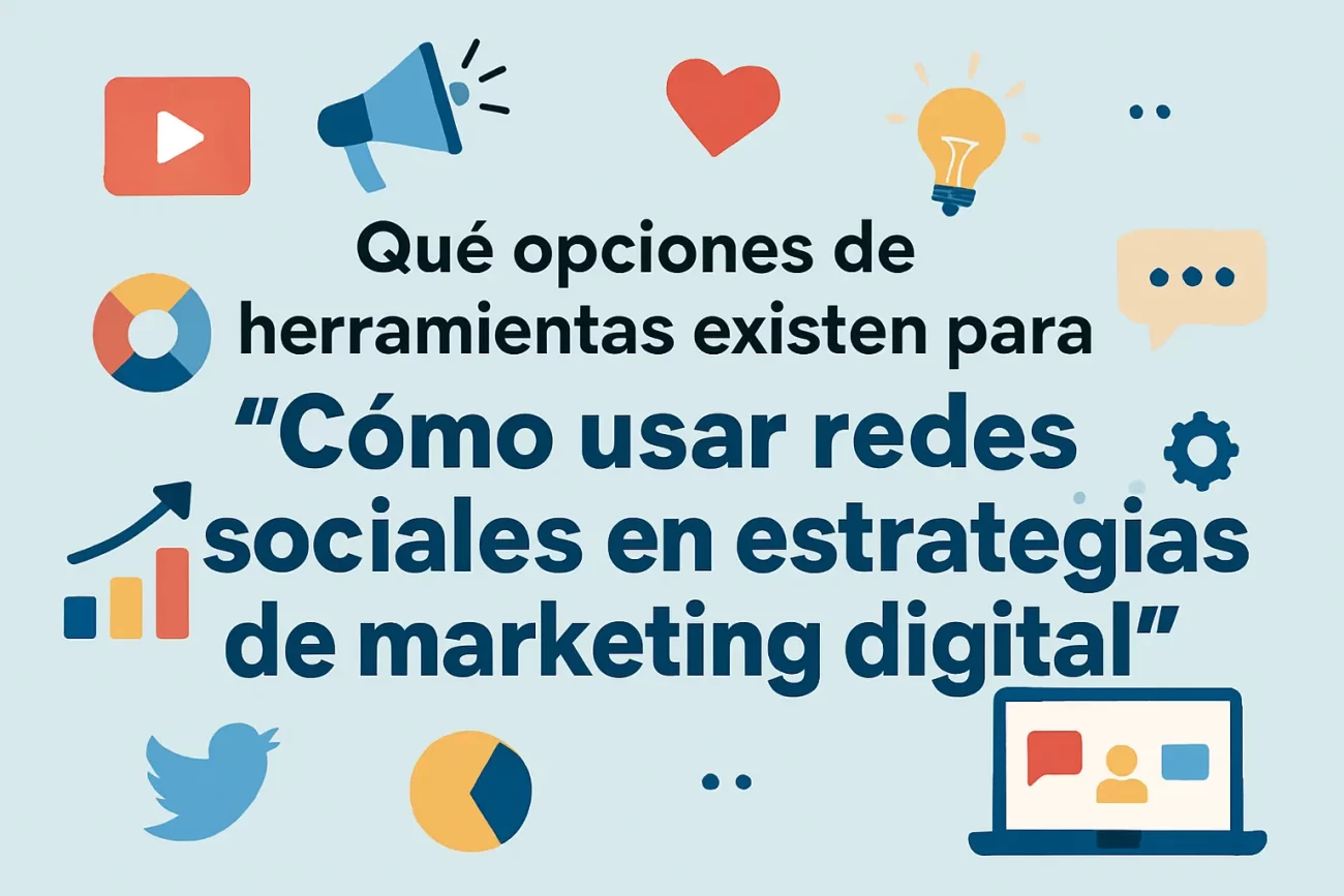 que-opciones-de-herramientas-existen-para-Como-usar-redes-sociales-en-estrategias-de-marketing-digital | Hablemos de Marketing qué opciones de herramientas existen para Cómo usar redes sociales en estrategias de marketing digital