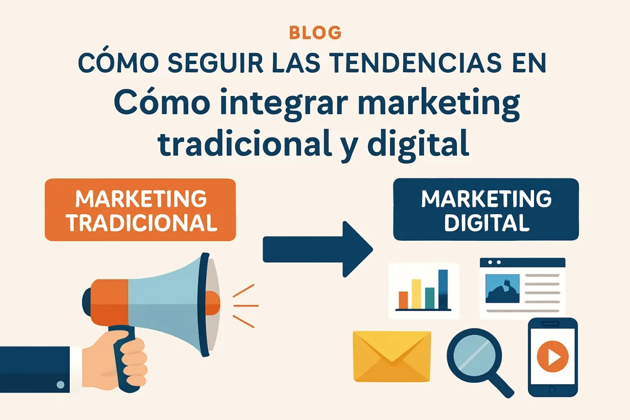 cómo seguir las tendencias en Cómo integrar marketing tradicional y digital
