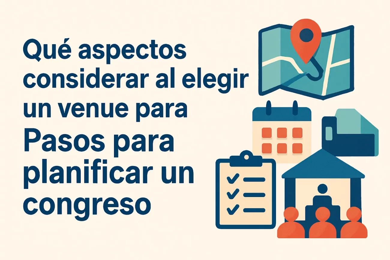 que-aspectos-considerar-al-elegir-un-venue-para-Pasos-para-planificar-un-congreso | Hablemos de Marketing qué aspectos considerar al elegir un venue para Pasos para planificar un congreso