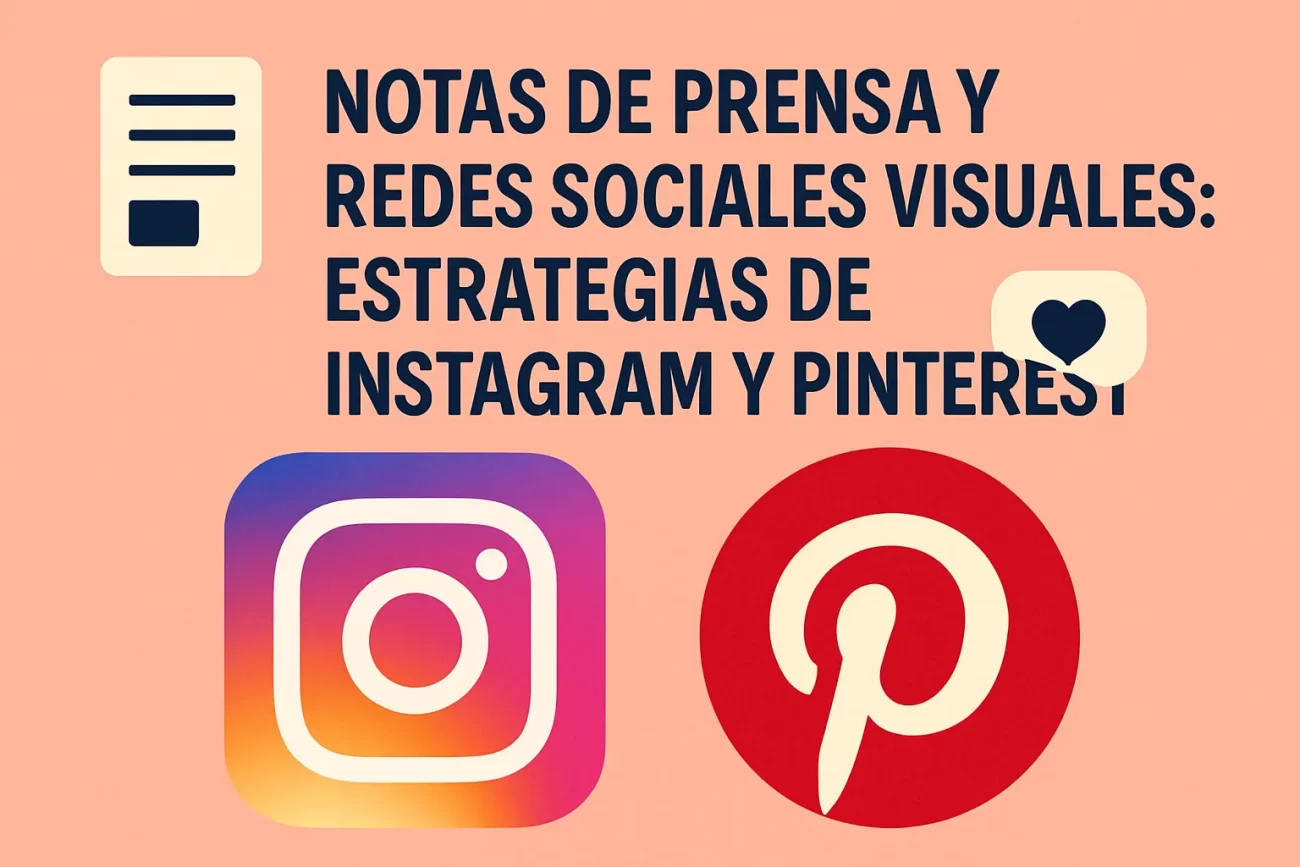 Notas-de-Prensa-y-Redes-Sociales-Visuales-Estrategias-de-Instagram-y-Pinterest | Hablemos de Marketing Notas de Prensa y Redes Sociales Visuales: Estrategias de Instagram y Pinterest