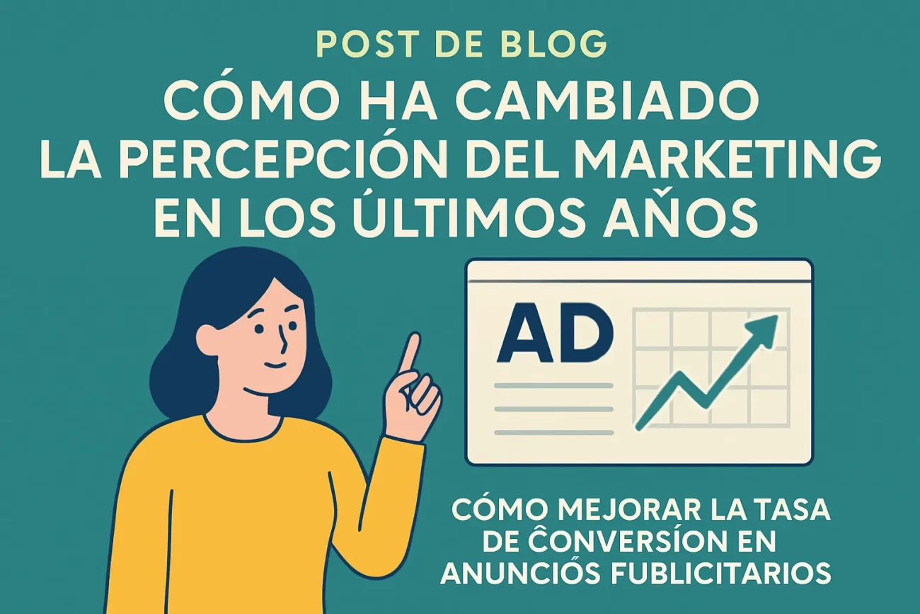 como-ha-cambiado-la-percepcion-del-marketing-en-los-ultimos-anos-Como-mejorar-la-tasa-de-conversion-en-anuncios-publicitarios | Hablemos de Marketing cómo ha cambiado la percepción del marketing en los últimos años Cómo mejorar la tasa de conversión en anuncios publicitarios