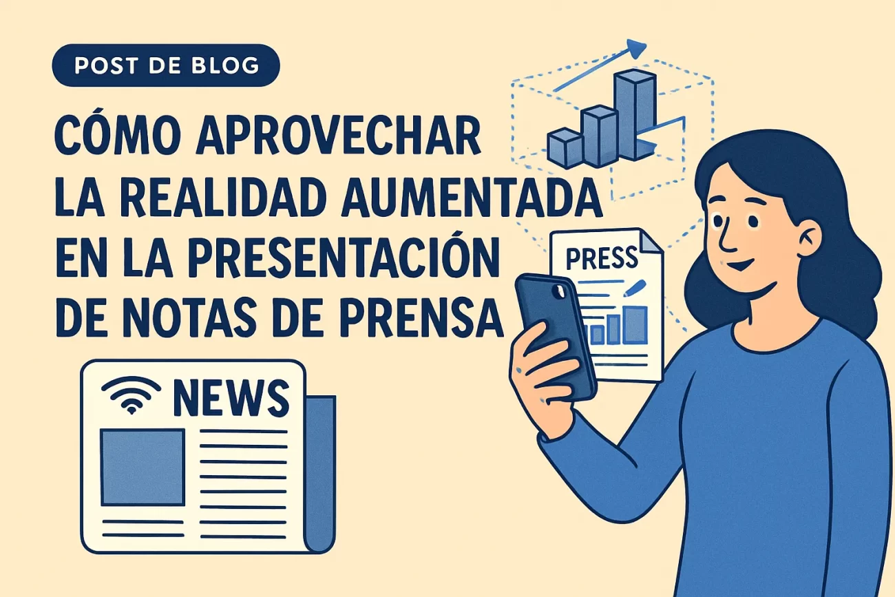 Cómo Aprovechar la Realidad Aumentada en la Presentación de Notas de Prensa
