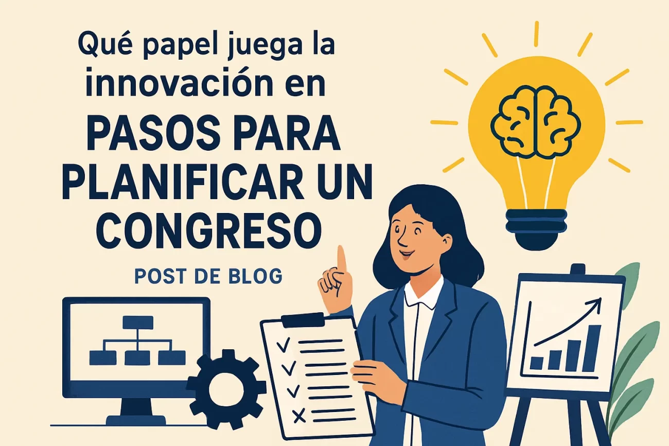 que-papel-juega-la-innovacion-en-Pasos-para-planificar-un-congreso | Hablemos de Marketing qué papel juega la innovación en Pasos para planificar un congreso