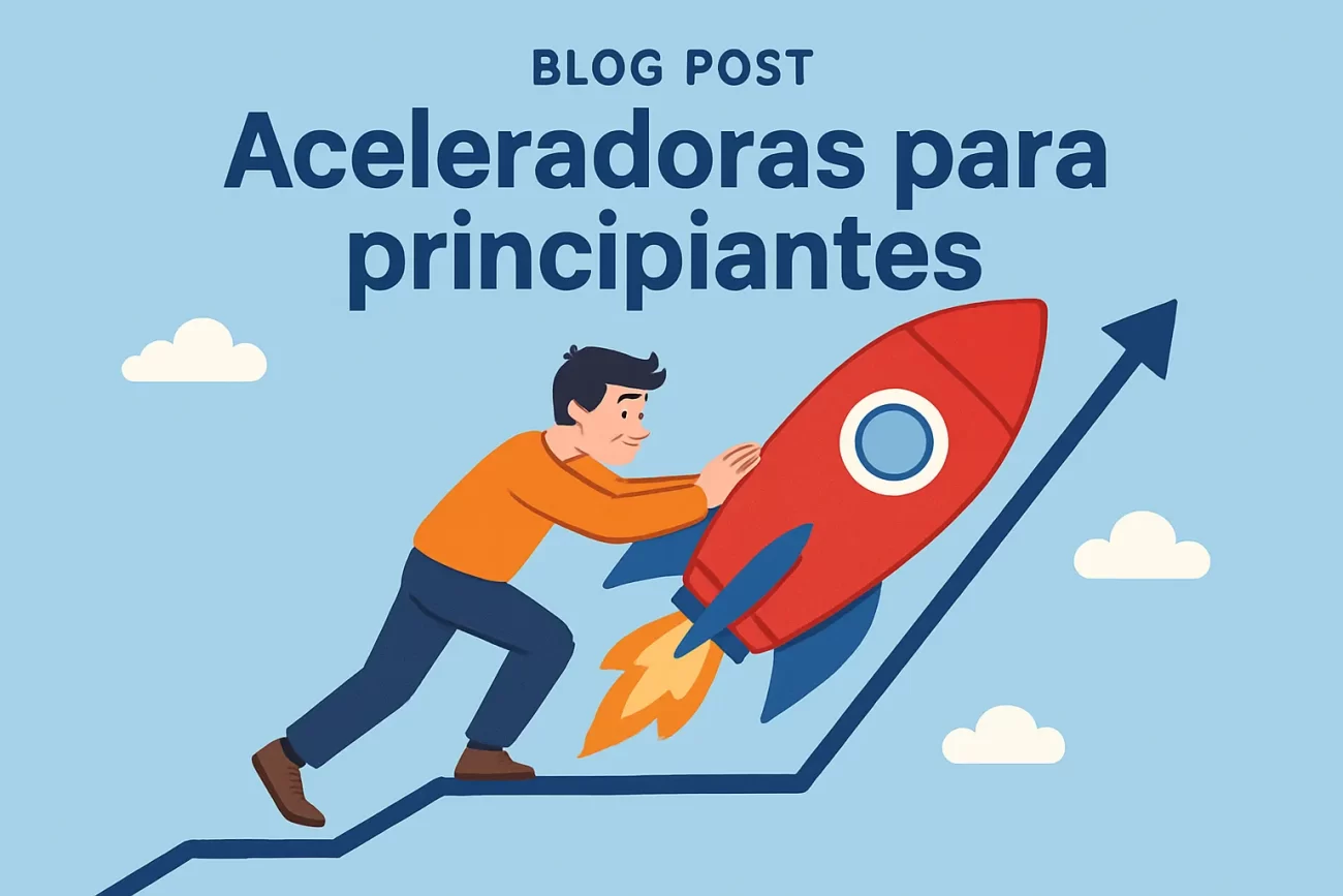 Aceleradoras-para-principiantes | Hablemos de Marketing Aceleradoras para principiantes