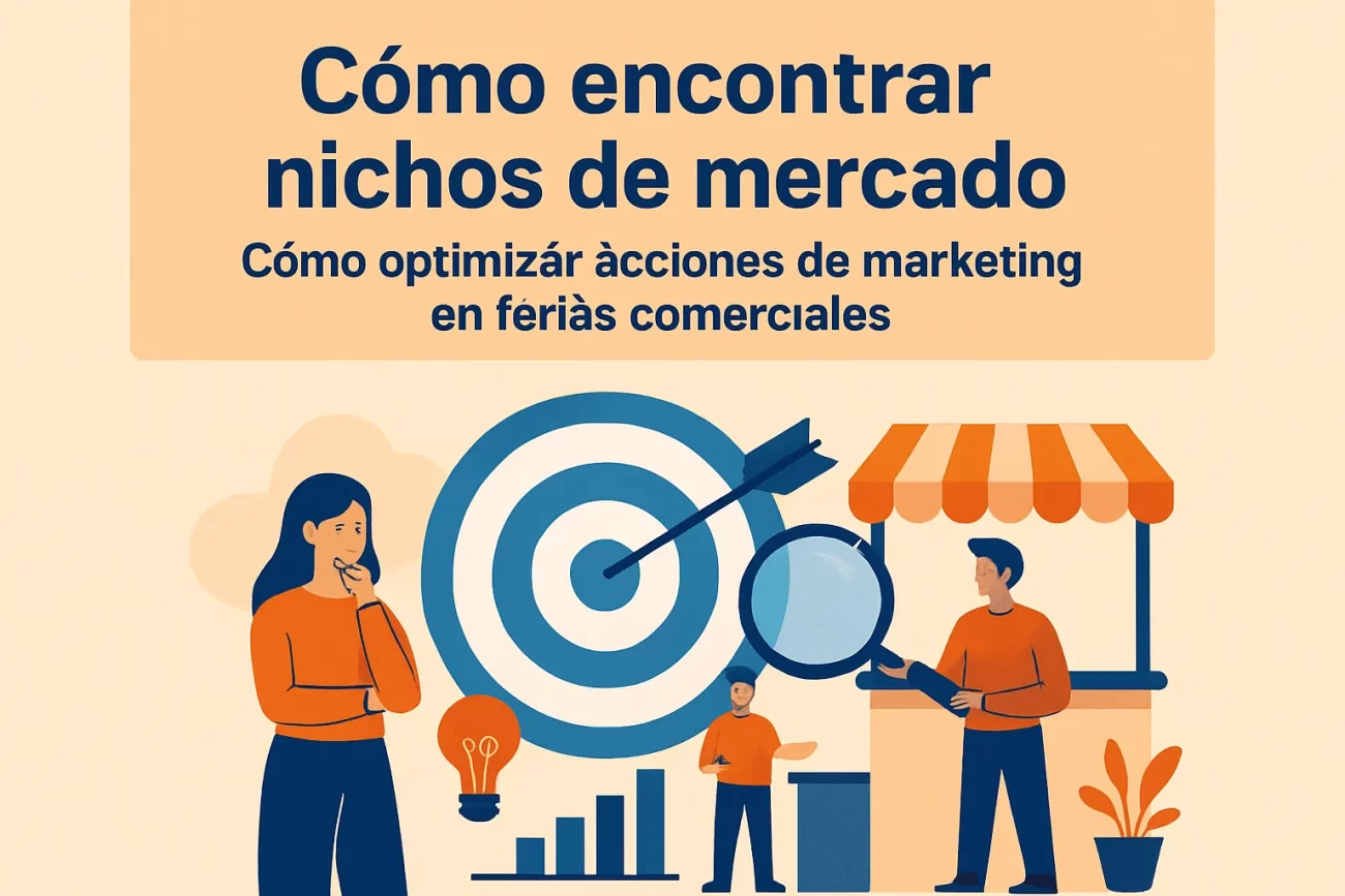 cómo encontrar nichos de mercado con Cómo optimizar acciones de marketing en ferias comerciales