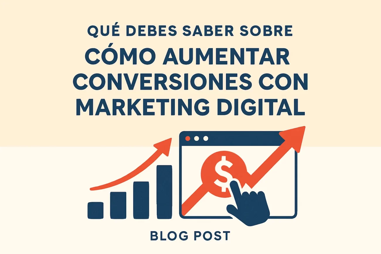 que-debes-saber-sobre-Como-aumentar-conversiones-con-marketing-digital | Hablemos de Marketing qué debes saber sobre Cómo aumentar conversiones con marketing digital